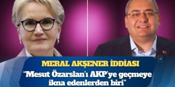 Meral Akşener iddiası: Mesut Özarslan’ı AKP’ye geçmeye ikna edenlerden biri