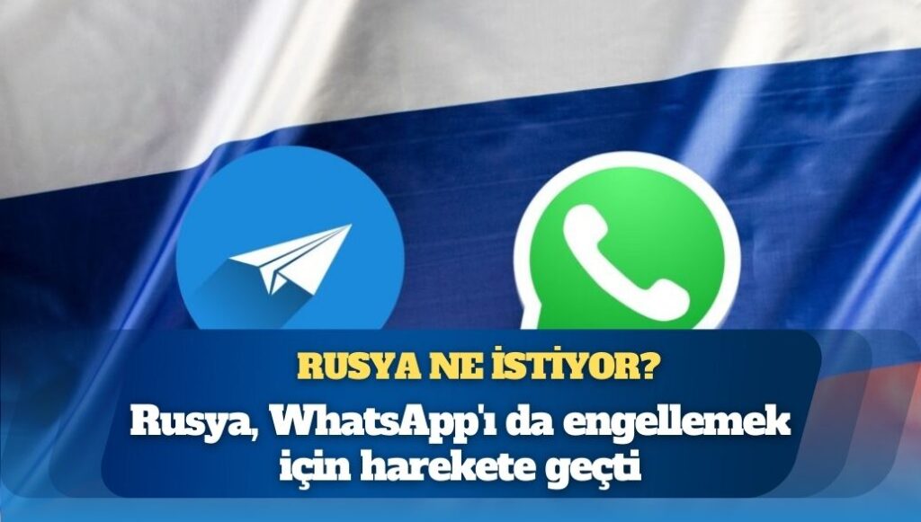 Rusya, Telegram’a getirdiği kısıtlamaların ardından WhatsApp’ı da engellemek için harekete geçti
