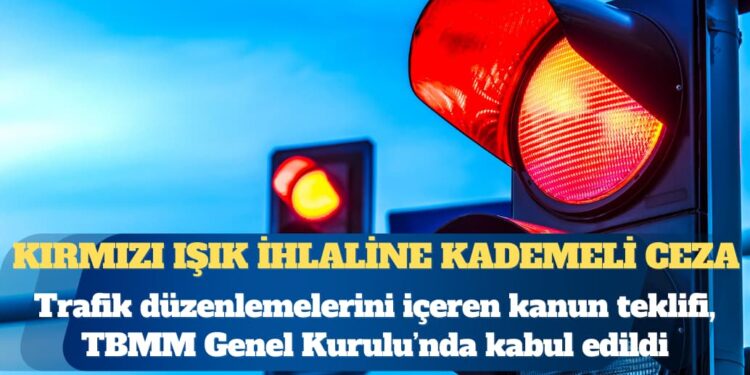 Trafik düzenlemelerini içeren kanun teklifi, TBMM Genel Kurulu’nda kabul edildi