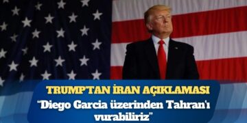 Trump’tan İran açıklaması: Diego Garcia üzerinden Tahran’ı vurabiliriz