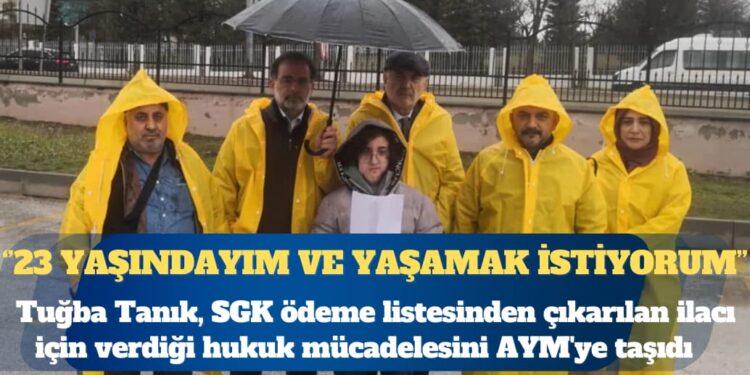 Tuğba Tanık, SGK ödeme listesinden çıkarılan ilacı için verdiği hukuk mücadelesini AYM’ye taşıdı