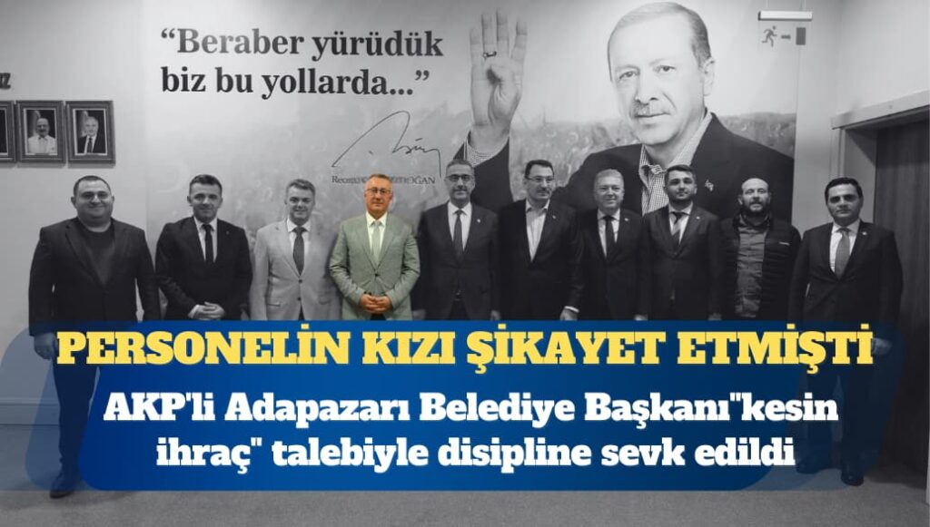 Üniversite öğrencisini tehdit ettiği iddia edilmişti: AKP’li Adapazarı Belediye Başkanı Mutlu Işıksu, “kesin ihraç” talebiyle disipline sevk edildi