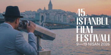 45. İstanbul Film Festivali, 9 Nisan’da başlıyor