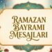 Ramazan Bayramı mesajları: Kısa, uzun, anlamlı, dualı Ramazan Bayramı mesajları: Aileye, patrona, akrabaya, arkadaşa, sevgiliye bayram mesajı ve sözleri…