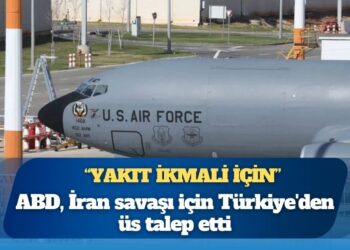 ABD, İran savaşı için Türkiye’den üs talep etti