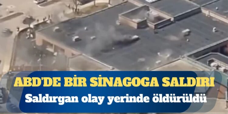 ABD’de bir sinagoga saldırı
