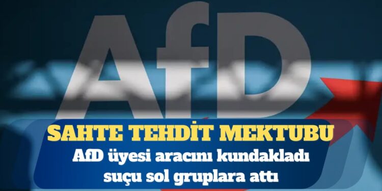 AfD üyesi aracını kundakladı suçu sol gruplara attı