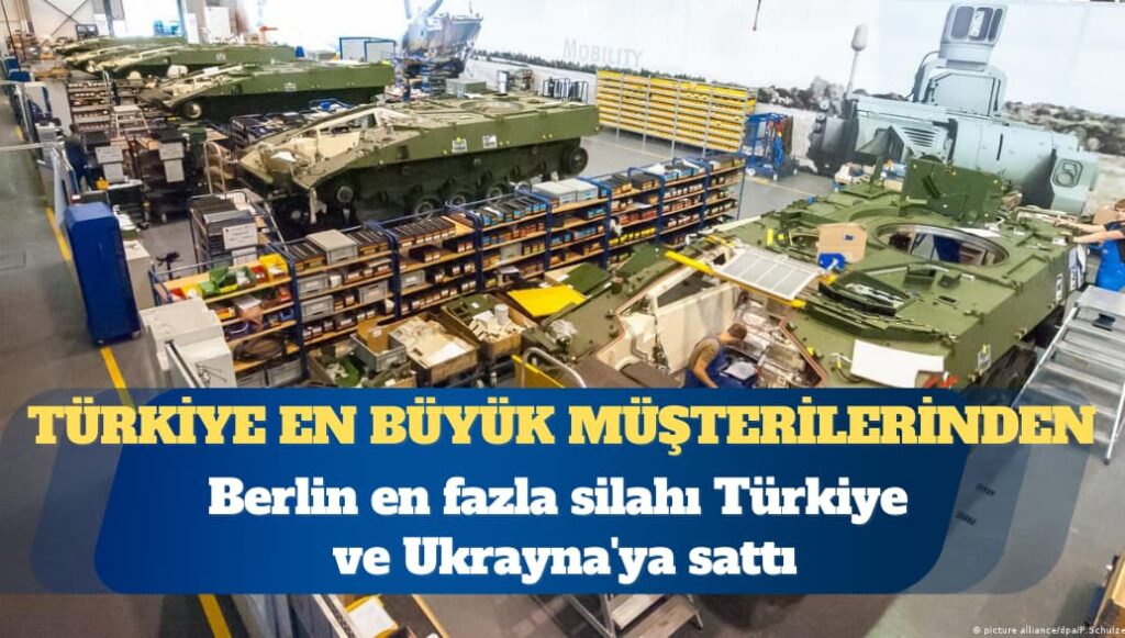 Almanya’dan rekor silah satışı: En çok Türkiye ve Ukrayna’ya