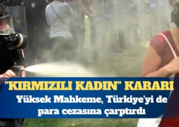 Avrupa İnsan Hakları Mahkemesi’nden “Kırmızılı Kadın” kararı