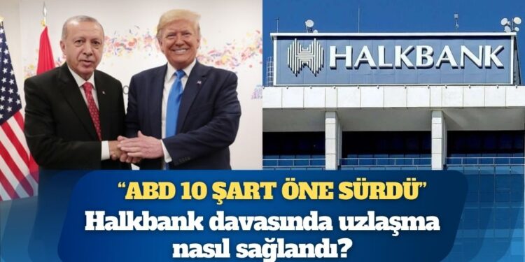 CHP’li isim “ABD 10 şart öne sürdü” diyerek madde madde sıraladı: Halkbank davasında uzlaşma nasıl sağlandı?