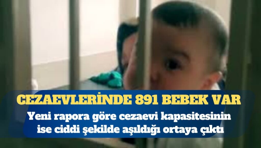 Cezaevlerinde 891 bebek, 6 bin 572 yaşlı, 476 engelli mahpus var