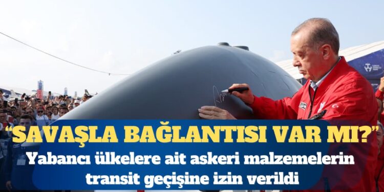 Erdoğan’dan kritik karar: Yabancı ülkelere ait askeri malzemelerin transit geçişine izin