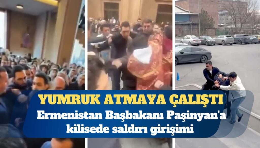 Ermenistan Başbakanı Paşinyan’a kilisede saldırı girişimi