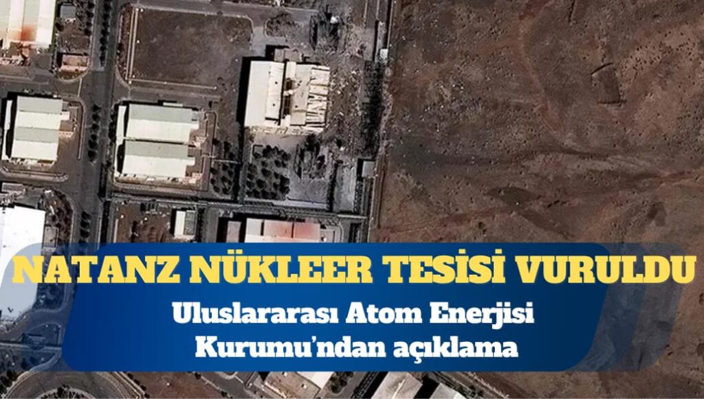 İran: ABD ve İsrail Natanz nükleer tesisini vurdu