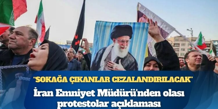 İran Emniyet Müdürü’nden olası protestolar açıklaması: Sokağa çıkanlar cezalandırılacak; düşman olarak görülecek