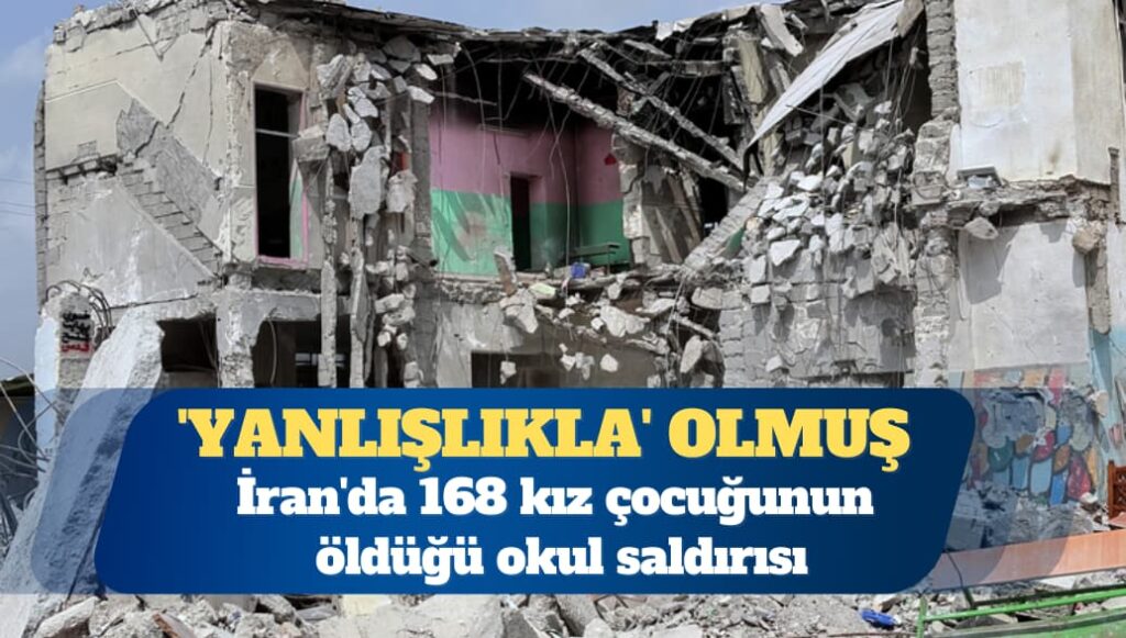 İran’da 168 kız çocuğunun öldüğü okul saldırısı ‘yanlışlıkla’ olmuş