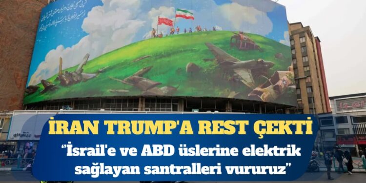 İran’dan Trump’a rest: İsrail’e ve ABD üslerine elektrik sağlayan santralleri vururuz
