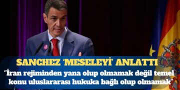 İspanya Başbakanı: Mesele İran rejiminden yana olup olmamak değil temel konu uluslararası hukuka bağlı olup olmamak