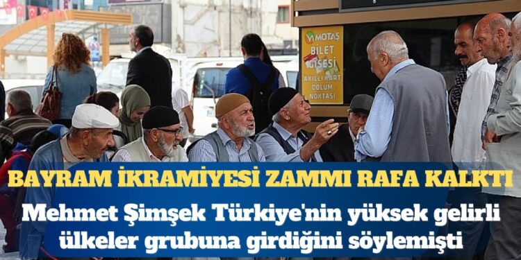 Mehmet Şimşek Türkiye’nin yüksek gelirli ülkeler grubuna girdiğini söylemişti: Emekliye kaynak yok