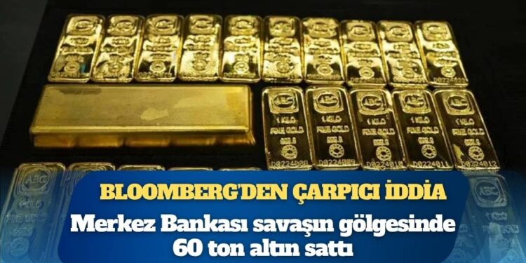 Bloomberg: Türkiye Merkez Bankası, İran savaşının başlamasından bu yana fiyatları baskılamak için 60 ton altın sattı