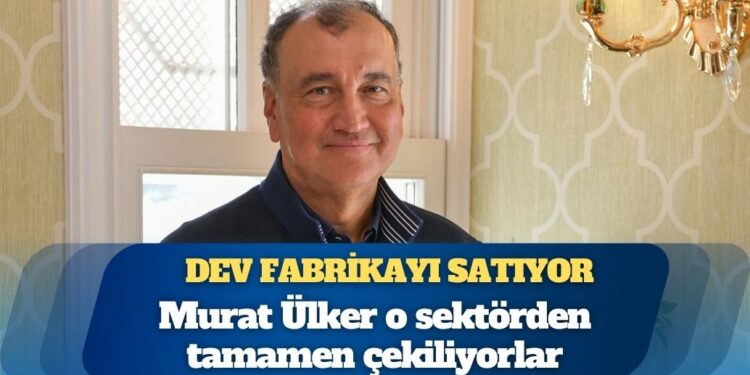 Murat Ülker dev fabrikayı satıyor: O sektörden tamamen çekiliyorlar