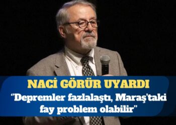 Naci Görür: Depremler fazlalaştı, Kahramanmaraş’taki fay problem olabilir