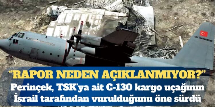 ”Rapor neden açıklanmıyor?” Perinçek, Türk Silahlı Kuvvetleri’ne ait C-130 kargo uçağının İsrail tarafından vurulduğunu öne sürdü
