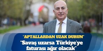 Mahfi Eğilmez: Savaş uzarsa Türkiye’ye faturası ağır olacak