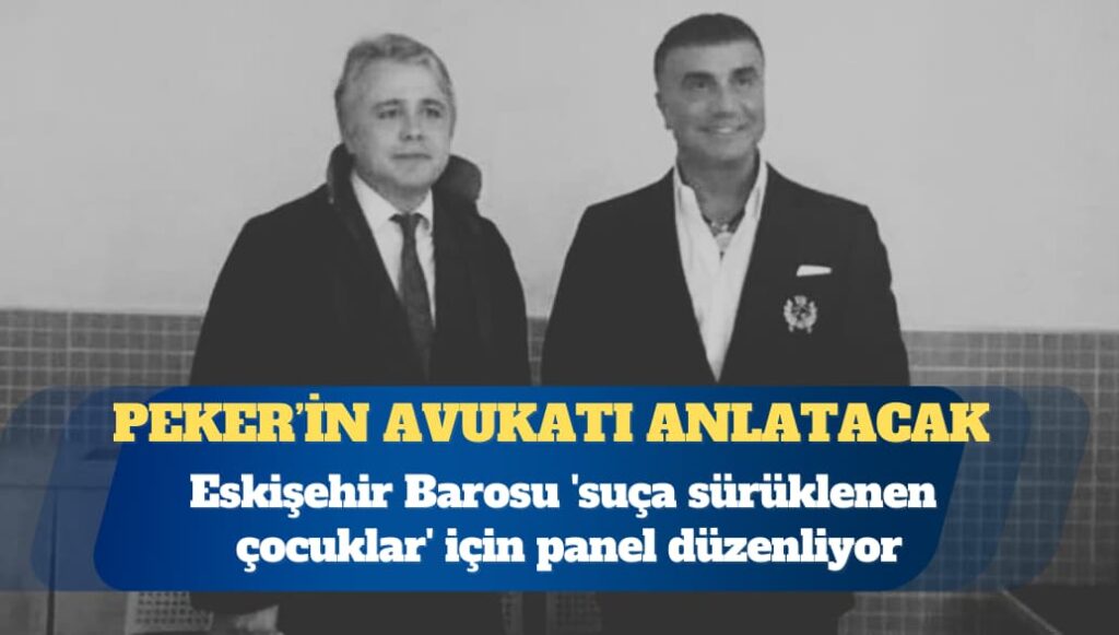 Sedat Peker’in avukatı ‘suça sürüklenen çocukları’ anlatacak
