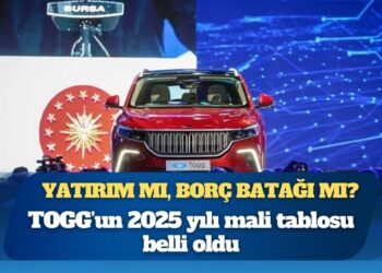 TOGG’un 2025 yılı zararı belli oldu: Yatırım mı, borç batağı mı?