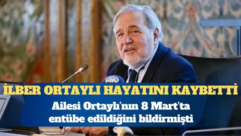 Tarihçi İlber Ortaylı hayatını kaybetti