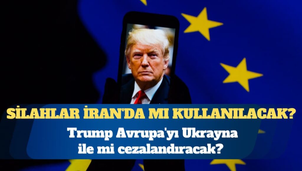 Trump Avrupa’yı Ukrayna ile mi cezalandıracak?