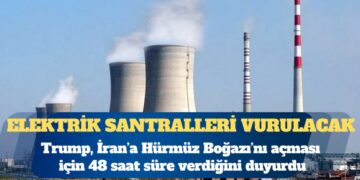 Trump İran’a 48 saat verdi: Elektrik santralleri vurulacak