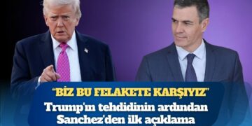 Trump’ın tehdidinin ardından İspanya Başbakanı Sanchez’den ilk açıklama: ‘Biz bu felakete karşıyız’