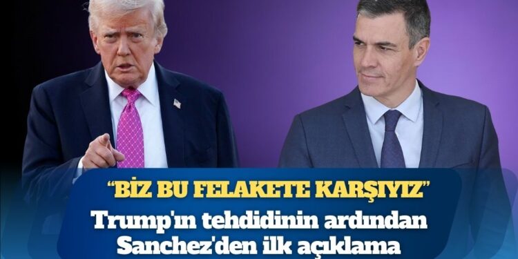 Trump’ın tehdidinin ardından İspanya Başbakanı Sanchez’den ilk açıklama: ‘Biz bu felakete karşıyız’