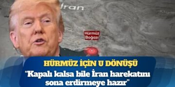 Trump’tan Hürmüz için U dönüşü