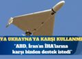 Zelenski: ABD, İran’ın İHA’larına karşı bizden destek istedi