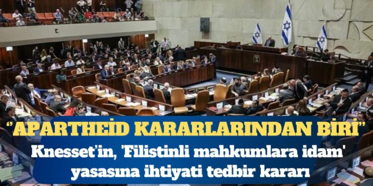 ‘Filistinli mahkumlara idam’ yasasına İhtiyati tedbir kararı