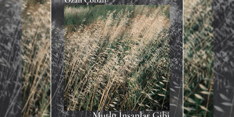 Sanatçı Ozan Çoban’dan yeni albüm: ‘Mutlu insanlar gibi’