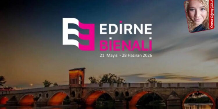 Edirne Bienali ‘Köprüler’ ana temasıyla sanatseverlerle buluşuyor: Göç, sınır, bellek…