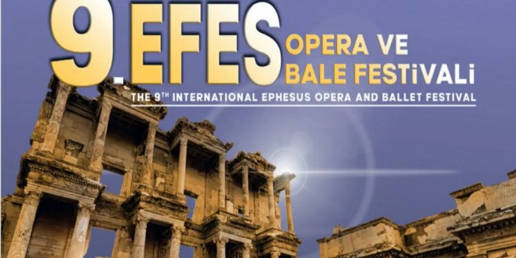 9. Uluslararası Efes Opera ve Bale Festivali, 26 Haziran’da başlayacak