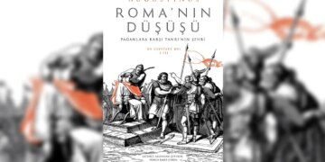 Batı düşüncesinin temellerini atan ‘Roma’nın Düşüşü’ Türkçe’de