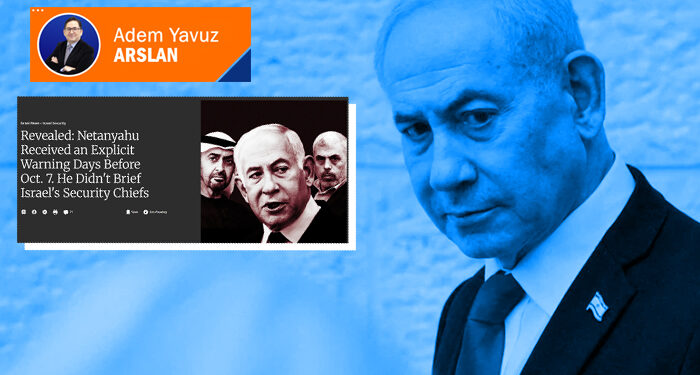 Netanyahu, 7 Ekim’i biliyor muydu?