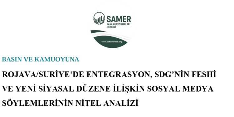 SAMER, Rojava-Suriye’de entegrasyon ve medya söylemleri raporunu yayımladı